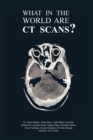 What in the World are CT Scans? - Book