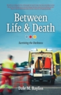 Between Life & Death : Surviving the Darkness - Book