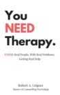 You Need Therapy. : Emdr: Real People, with Real Problems, Getting Real Help - Book