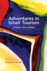 Adventures in Small Tourism : Studies and Stories - Book