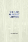 We are Already Ghosts - Book