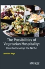The Possibilities of Vegetarian Hospitality : How to Develop the Niche - Book
