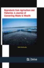 Byproducts from Agriculture and Fisheries: A Journey of Converting Waste to Wealth - eBook