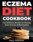 Eczema DIet Cookbook : 100 Delicious Recipes to Manage your Eczema Inflammation - Book