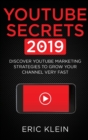 YouTube Secrets 2019 : Discover YouTube Marketing Strategies to Grow Your Channel Very Fast - Book