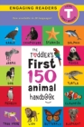 The Toddler's First 150 Animal Handbook (Travel Edition) : Pets, Aquatic, Forest, Birds, Bugs, Arctic, Tropical, Underground, Animals on Safari, and Farm Animals (Engaging Readers, Level T) - Book