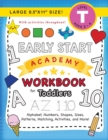 Early Start Academy Workbook for Toddlers : (Ages 3-4) Alphabet, Numbers, Shapes, Sizes, Patterns, Matching, Activities, and More! (Large 8.5"x11" Size) - Book