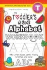 The Toddler's A to Z Alphabet Workbook : (Ages 3-4) ABC Letter Guides, Letter Tracing, Activities, and More! (Backpack Friendly 6"x9" Size) - Book