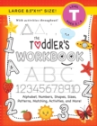 The Toddler's Workbook : (Ages 3-4) Alphabet, Numbers, Shapes, Sizes, Patterns, Matching, Activities, and More! (Large 8.5"x11" Size) - Book