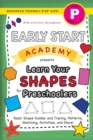 Early Start Academy, Learn Your Shapes for Preschoolers : (Ages 4-5) Basic Shape Guides and Tracing, Patterns, Matching, Activities, and More! (Backpack Friendly 6"x9" Size) - Book