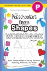 The Preschooler's Basic Shapes Workbook : (Ages 4-5) Basic Shape Guides and Tracing, Patterns, Matching, Activities, and More! (Backpack Friendly 6"x9" Size) - Book
