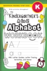The Kindergartener's A to Z Alphabet Workbook : (Ages 5-6) ABC Letter Guides, Letter Tracing, Activities, and More! (Backpack Friendly 6"x9" Size) - Book