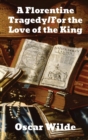 A Florentine Tragedy/ For Love of the King - Book