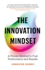The Innovation Mindset : A Proven Method to Fuel Performance and Results - Book