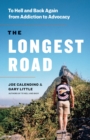 The Longest Road : To Hell and Back Again from Addiction to Advocacy - Book