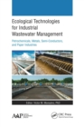 Ecological Technologies for Industrial Wastewater Management : Petrochemicals, Metals, Semi-Conductors, and Paper Industries - Book