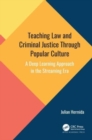 Teaching Law and Criminal Justice Through Popular Culture : A Deep Learning Approach in the Streaming Era - Book
