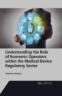 Understanding the Role of Economic Operators within the Medical Device Regulatory Sector - Book