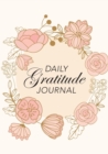 Daily Gratitude Journal : (Pink Flowers with Circle Callout) A 52-Week Guide to Becoming Grateful - Book