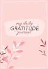 My Daily Gratitude Journal : (Pink Flora with Outline) A 52-Week Guide to Becoming Grateful - Book