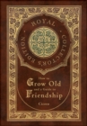 How to Grow Old and a Guide to Friendship (Royal Collector's Edition) (Case Laminate Hardcover with Jacket) - Book