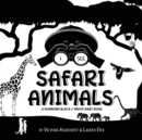 I See Safari Animals : A Newborn Black & White Baby Book (High-Contrast Design & Patterns) (Giraffe, Elephant, Lion, Tiger, Monkey, Zebra, and More!) (Engage Early Readers: Children's Learning Books) - Book