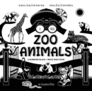 I See Zoo Animals : Bilingual (English / Spanish) (Ingles / Espanol) A Newborn Black & White Baby Book (High-Contrast Design & Patterns) (Panda, Koala, Sloth, Monkey, Kangaroo, Giraffe, Elephant, Lion - Book