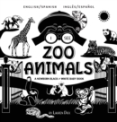 I See Zoo Animals : Bilingual (English / Spanish) (Ingles / Espanol) A Newborn Black & White Baby Book (High-Contrast Design & Patterns) (Panda, Koala, Sloth, Monkey, Kangaroo, Giraffe, Elephant, Lion - Book