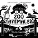 I See Zoo Animals : Bilingual (English / French) (Anglais / Francais) A Newborn Black & White Baby Book (High-Contrast Design & Patterns) (Panda, Koala, Sloth, Monkey, Kangaroo, Giraffe, Elephant, Lio - Book