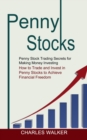 Penny Stocks : Penny Stock Trading Secrets for Making Money Investing (How to Trade and Invest in Penny Stocks to Achieve Financial Freedom) - Book