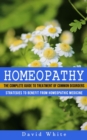 Homeopathy : Strategies to Benefit From Homeopathic Medicine (The Complete Guide to Treatment of Common Disorders) - Book