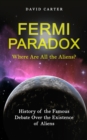 Fermi Paradox : Where Are All the Aliens? (History of the Famous Debate Over the Existence of Aliens) - Book