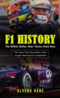 F1 History : The Billion Dollar Man Versus Mad Max (The Years That Gave Rise to the Largest Motorsports Competition) - Book