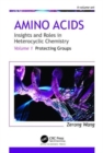 Amino Acids: Insights and Roles in Heterocyclic Chemistry : Volume 1: Protecting Groups - Book