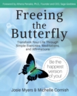 Freeing the Butterfly : Transform Your Life Through Simple Exercises, Meditations, and Affirmations - Book