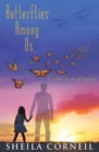 Butterflies Among Us : A Story about Life, Love and Perspective - Book