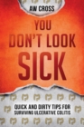 You Don't Look Sick : Quick and Dirty Tips for Surviving Ulcerative Colitis - Book
