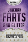 Unicorn Farts and Glitter : Quick and Dirty Tips for Surviving a J-Pouch - Book