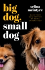 Big Dog Small Dog : Make Your Dog Happier By Being Understood - eBook