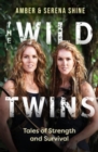 The Wild Twins : Tales of Strength and Survival - Book