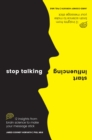 Stop Talking, Start Influencing : 12 Insights From Brain Science to Make Your Message Stick - eBook
