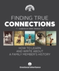 Finding True Connections : How to Learn and Write About a Family Member's History - eBook