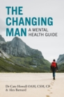 The Changing Man : A Mental Health Guide - eBook