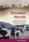 Between Worlds : German missionaries and the transition from mission to Bantu Education in South Africa - eBook