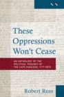 These Oppressions Won't Cease : The Political Thought of the Cape Khoesan, 1777 - 1879: An Anthology - eBook