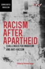Racism After Apartheid : Challenges for Marxism and Anti-Racism - Book