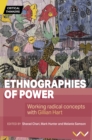 Ethnographies of Power : Working Radical Concepts with Gillian Hart - Book