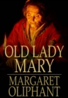 Old Lady Mary : A Story of the Seen and the Unseen - eBook