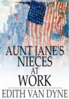 Aunt Jane's Nieces at Work - eBook