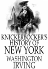 Knickerbocker's History of New York : Complete - eBook